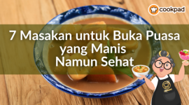 Inspirasi 7 menu buka puasa manis sehat yang praktis dan cocok untuk Ramadan minggu pertama.