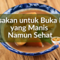 Inspirasi 7 menu buka puasa manis sehat yang praktis dan cocok untuk Ramadan minggu pertama.
